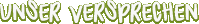 Unser Verprechen